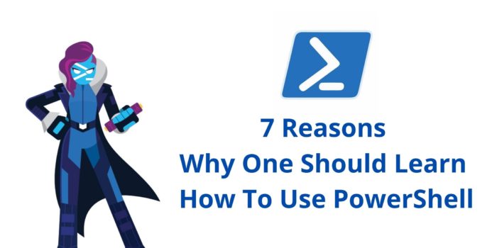 7 Reasons Why One Should Learn How To Use PowerShell